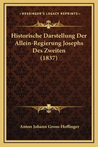 Historische Darstellung Der Allein-Regierung Josephs Des Zweiten (1837)