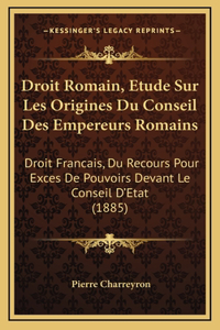 Droit Romain, Etude Sur Les Origines Du Conseil Des Empereurs Romains
