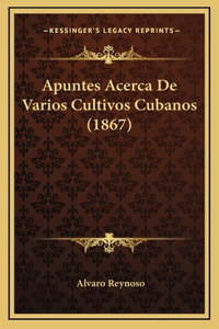 Apuntes Acerca De Varios Cultivos Cubanos (1867)