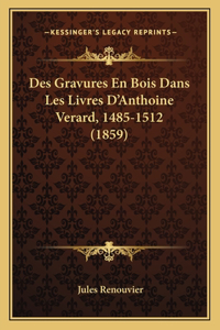 Des Gravures En Bois Dans Les Livres D'Anthoine Verard, 1485-1512 (1859)