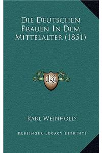 Deutschen Frauen In Dem Mittelalter (1851)