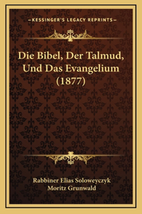 Die Bibel, Der Talmud, Und Das Evangelium (1877)
