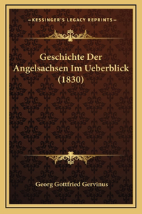 Geschichte Der Angelsachsen Im Ueberblick (1830)