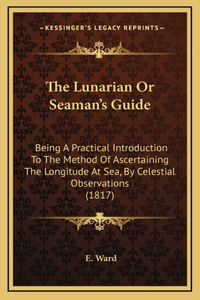 The Lunarian Or Seaman's Guide