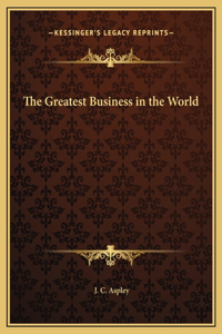 The Greatest Business in the World