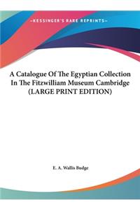 A Catalogue of the Egyptian Collection in the Fitzwilliam Museum Cambridge