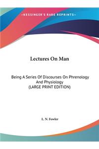 Lectures on Man