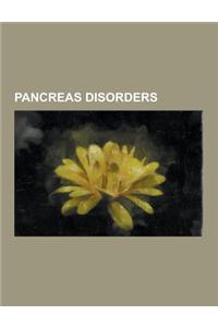 Pancreas Disorders: Acinar Cell Carcinoma of the Pancreas, Acute Pancreatitis, Autoimmune Pancreatitis, Chronic Pancreatitis, Cystic Fibro