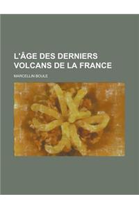 L'Age Des Derniers Volcans de la France