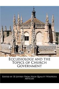 Ecclesiology and the Topics of Church Government