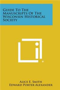 Guide to the Manuscripts of the Wisconsin Historical Society