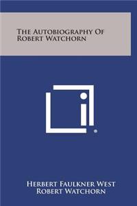 The Autobiography of Robert Watchorn