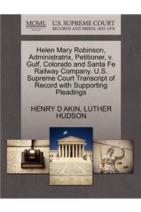 Helen Mary Robinson, Administratrix, Petitioner, V. Gulf, Colorado and Santa Fe Railway Company. U.S. Supreme Court Transcript of Record with Supporting Pleadings