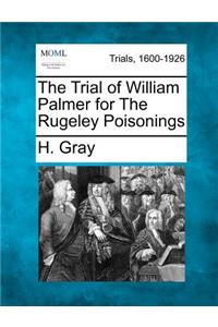 Trial of William Palmer for the Rugeley Poisonings