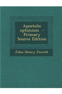 Apostolic Optimism - Primary Source Edition