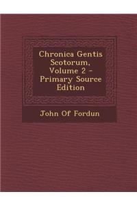 Chronica Gentis Scotorum, Volume 2 - Primary Source Edition