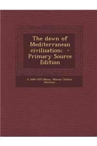 The Dawn of Mediterranean Civilisation;