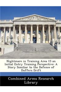 Nightmare in Training Area 15 an Initial Entry Training Perspective
