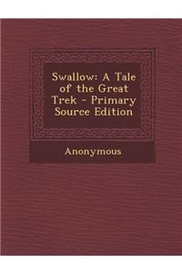 Swallow: A Tale of the Great Trek: A Tale of the Great Trek