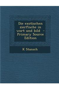 Die Exotischen Zierfische in Wort Und Bild