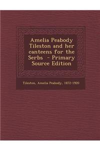 Amelia Peabody Tileston and Her Canteens for the Serbs
