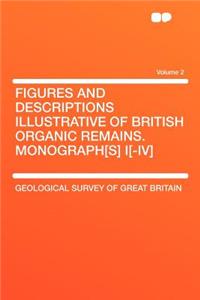 Figures and Descriptions Illustrative of British Organic Remains. Monograph[s] I[-IV] Volume 2