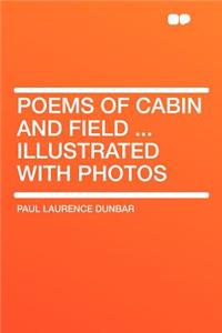 Poems of Cabin and Field ... Illustrated with Photos