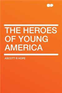 The Heroes of Young America