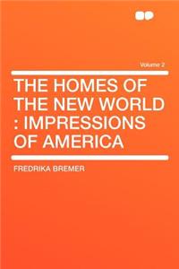 The Homes of the New World: Impressions of America Volume 2