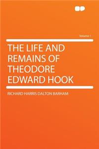 The Life and Remains of Theodore Edward Hook Volume 1