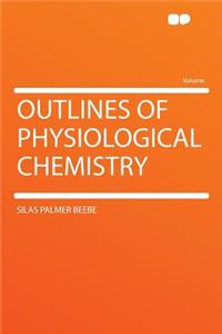 Outlines of Physiological Chemistry