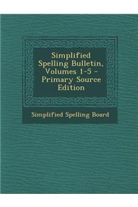 Simplified Spelling Bulletin, Volumes 1-5