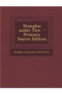 Shanghai Under Fire