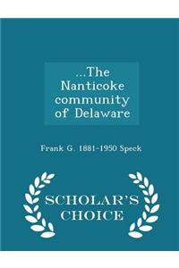 ...the Nanticoke Community of Delaware - Scholar's Choice Edition