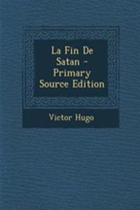 La Fin de Satan - Primary Source Edition