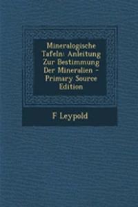 Mineralogische Tafeln: Anleitung Zur Bestimmung Der Mineralien