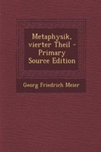 Metaphysik, Vierter Theil - Primary Source Edition