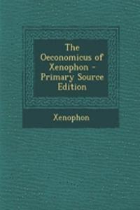 The Oeconomicus of Xenophon - Primary Source Edition