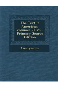 The Textile American, Volumes 27-28