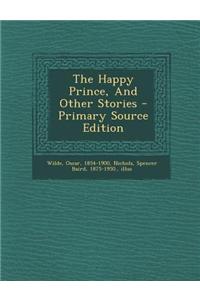 The Happy Prince, and Other Stories