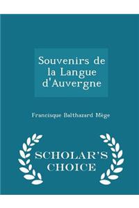 Souvenirs de la Langue d'Auvergne - Scholar's Choice Edition