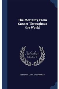 Mortality From Cancer Throughout the World