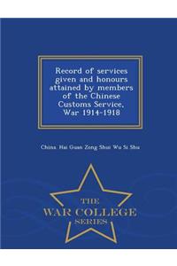 Record of Services Given and Honours Attained by Members of the Chinese Customs Service, War 1914-1918 - War College Series