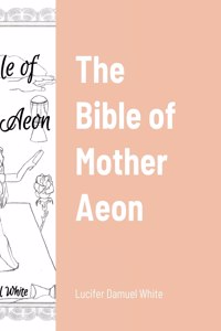 The Bible of Mother Aeon
