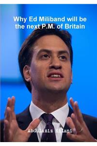 Why Ed Miliband Will be the Next P.M. of Britain