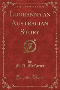 Looranna an Australian Story (Classic Reprint)