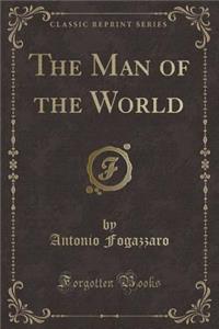 The Man of the World (Classic Reprint)