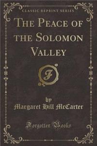 The Peace of the Solomon Valley (Classic Reprint)