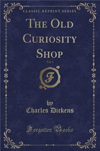 The Old Curiosity Shop, Vol. 2 (Classic Reprint)