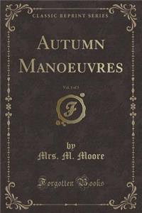 Autumn Manoeuvres, Vol. 1 of 3 (Classic Reprint)